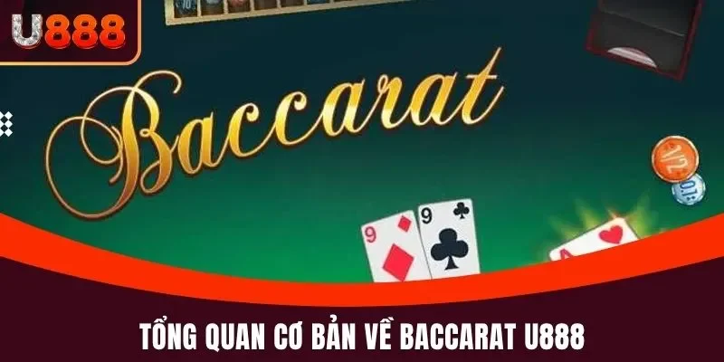 Baccarat U888 - Đẳng Cấp Của Siêu Phẩm Cá Cược Hàng Đầu 2 Tổng quan cơ bản về Baccarat U888