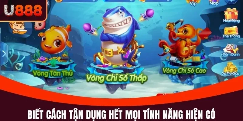 Bắn Cá H5 U888 - Thắng Đậm Cùng Thiên Đường Bậc Nhất 2025 5 Biết cách tận dụng hết mọi tính năng hiện có