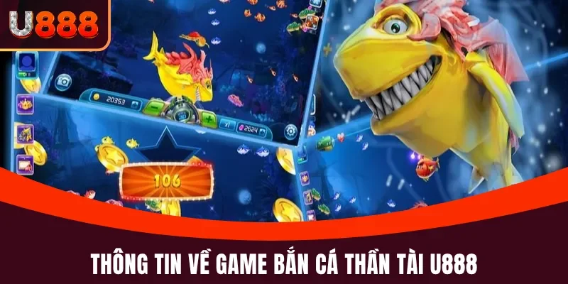Bắn Cá Thần Tài U888 - Hành Trình Săn Cá Đầy Màu Sắc 2 Những nét cơ bản về bắn cá thần tài U888