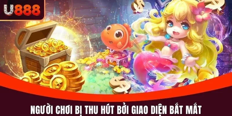 Bắn Cá Tiên Cánh U888 - Săn Thưởng Đậm Tay Cùng Ngư Thủ 3 Người chơi bị thu hút bởi giao diện bắt mắt