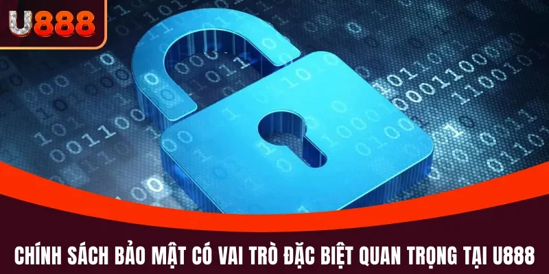 Chính sách Bảo mật 1 Chính sách bảo mật là yếu tố cốt lõi và rất quan trọng tại U888