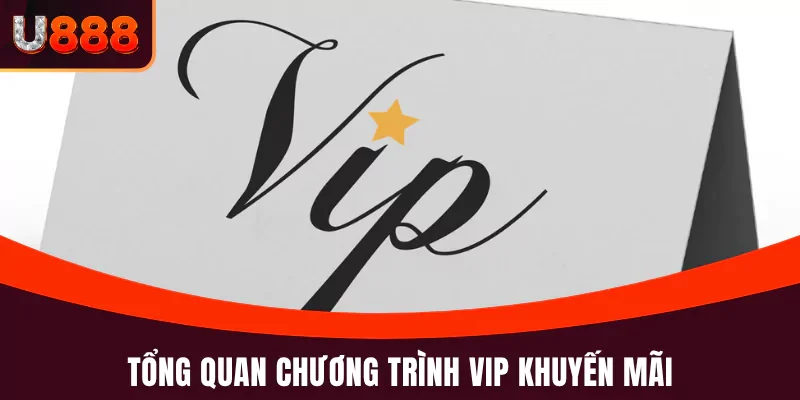 Chương Trình Vip - Ưu Đãi Tri Ân Thành Viên Lâu Năm U888 2 Tổng quan chương trình VIP khuyến mãi