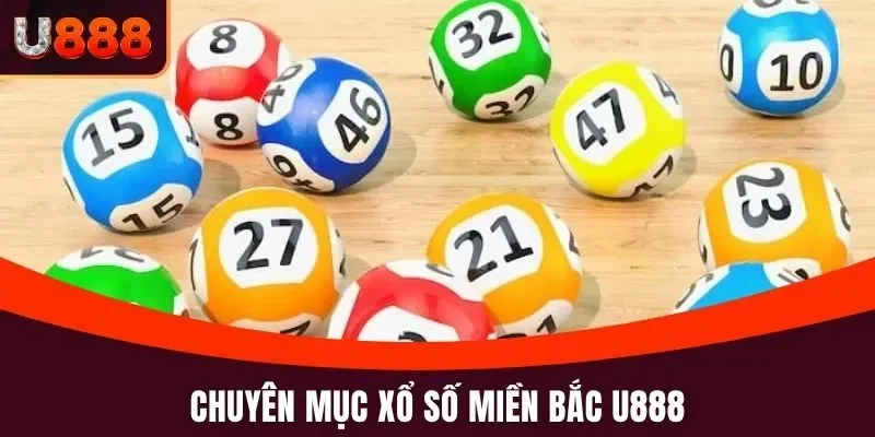 Xổ Số Miền Bắc U888 Chọn Số Đẹp Chuẩn Nhận Ngay Tiền Tỷ 2 Chuyên mục xổ số miền Bắc U888