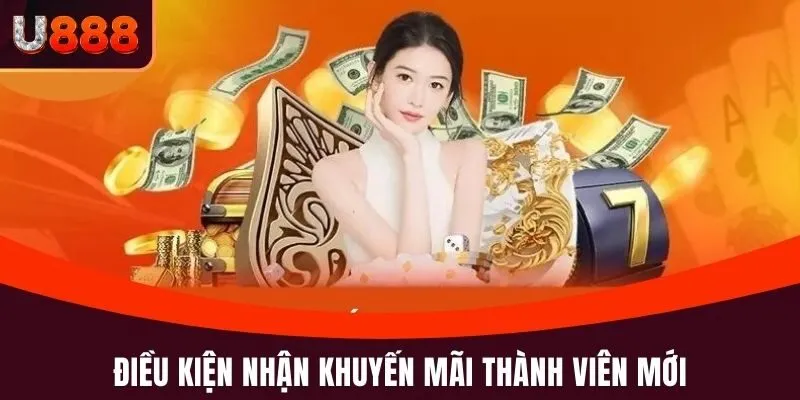 Khuyến Mãi Thành Viên Mới - Ưu Đãi Nạp Đầu Nhận Ngay 888k 2 Điều kiện nhận khuyến mãi thành viên mới