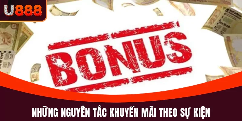 Khuyến Mãi Theo Sự Kiện - U888 Ưu Đãi Miễn Phí Mỗi Ngày 2 Những nguyên tắc khuyến mãi theo sự kiện