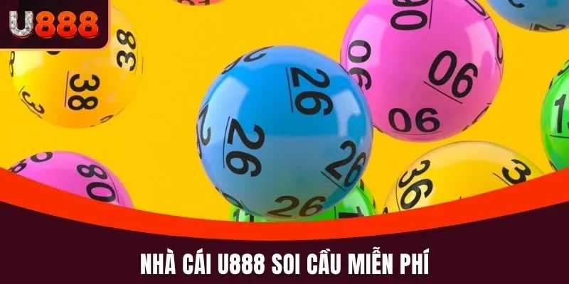 Xổ Số Miền Bắc U888 Chọn Số Đẹp Chuẩn Nhận Ngay Tiền Tỷ 4 Nhà cái U888 soi cầu miễn phí