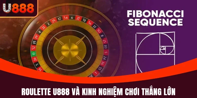 Roulette U888: Trò Chơi Quay Số Đẳng Cấp Không Thể Bỏ Lỡ 5 Roulette U888 và những kinh nghiệm chơi thắng lớn