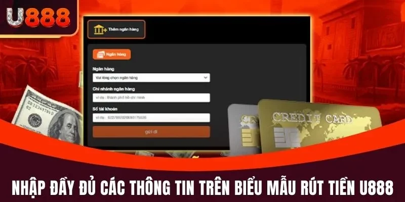 Rút Tiền U888 - Nắm Rõ Quy Trình, Yên Tâm Nhận Thưởng 2 Nhập đầy đủ các thông tin trên biểu mẫu rút tiền U888
