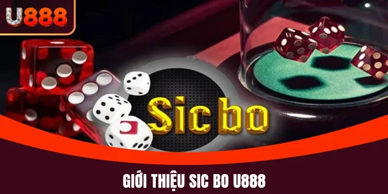 Sic Bo U888: Tựa Game Tài Xỉu Đỉnh Cao Không Thể Bỏ Lỡ 2 Giới thiệu game cược Sic Bo U888