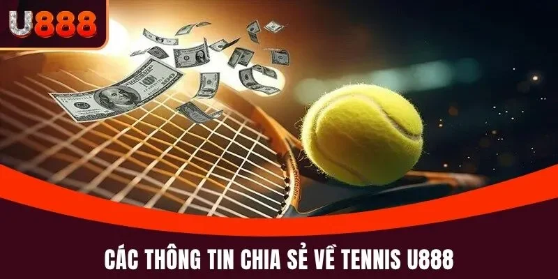 Tennis U888 - Chơi Thể Thao Xanh Chín, Chọn Kèo Thơm 2 Các thông tin chia sẻ về Tennis U888