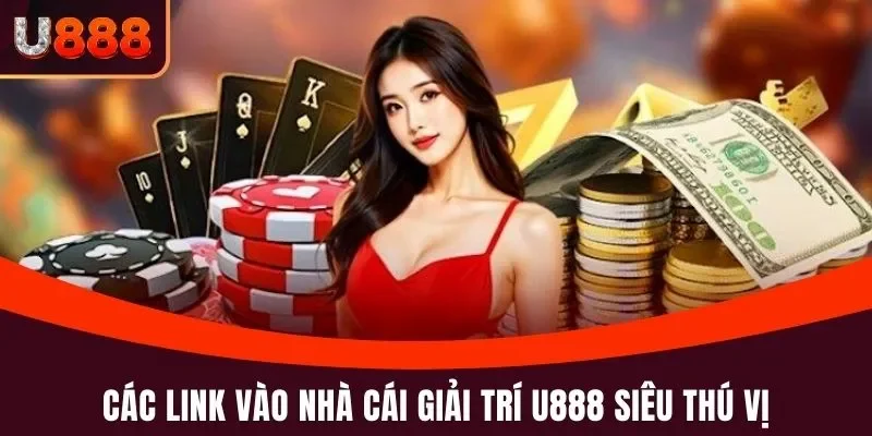 Trang chủ 11 Các link vào nhà cái giải trí U888 siêu thú vị
