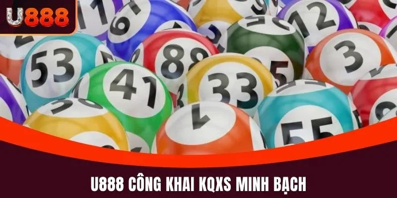 Xổ Số Miền Bắc U888 Chọn Số Đẹp Chuẩn Nhận Ngay Tiền Tỷ 3 U888 công khai KQXS minh bạch