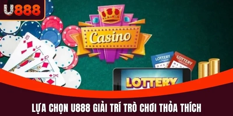 Trang chủ 10 Lựa chọn U888 giải trí trò chơi thỏa thích