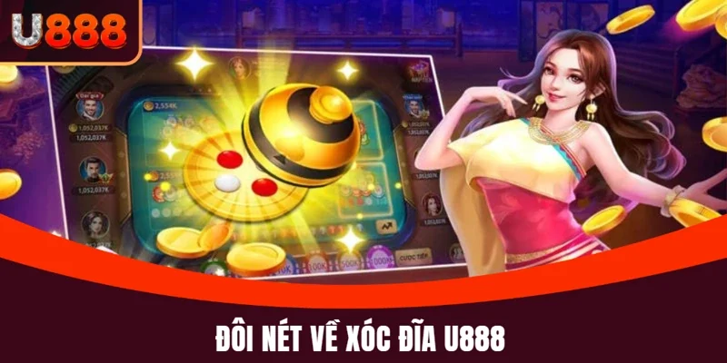 Xóc Đĩa U888 Và Hướng Dẫn Chi Tiết Cách Chơi Từ A Đến Z 2 Giới thiệu Xóc Đĩa U888